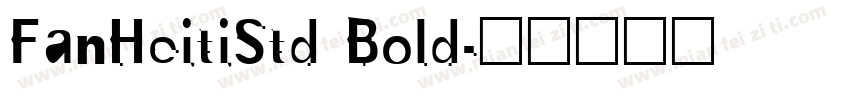 FanHeitiStd Bold字体转换